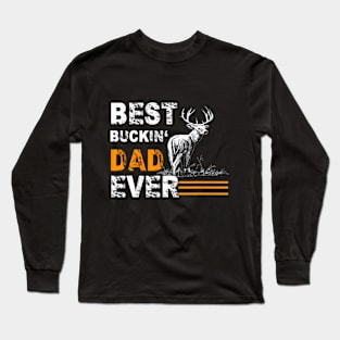 Best Buckin Dad Ever Shirt Deer Hunting Bucking Father Long Sleeve T-Shirt